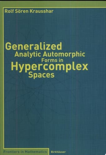 Generalized Analytic Automorphic Forms in Hypercomplex Spaces
