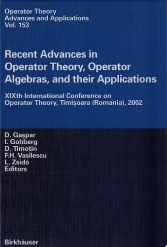 Recent Advances in Operator Theory, Operator Algebras, and their Applications XIXth International Conference on Operator Theory, Timisoara (Romania), 2002