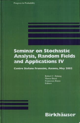 Seminar on Stochastic Analysis, Random Fields, and Applications IV Centro Stefano Franscini, Ascona, May 2002