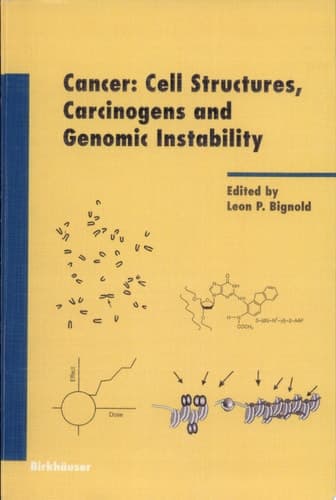 Cancer: Cell Structures, Carcinogens and Genomic Instability