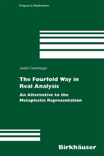 The Fourfold Way in Real Analysis An Alternative to the Metaplectic Representation