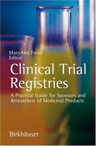 Clinical Trial Registries A Practical Guide for Sponsors and Researchers of Medicinal Products