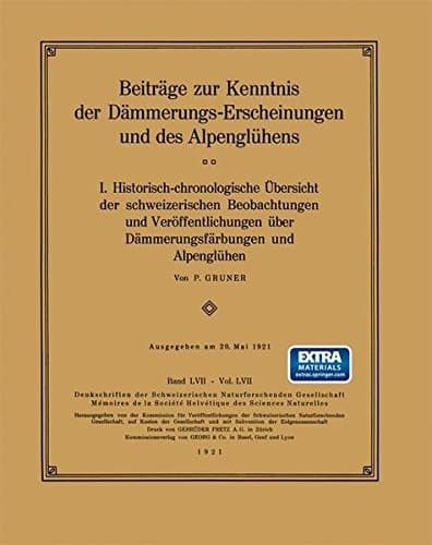 Beiträge zur Kenntnis der Dämmerungs-Erscheinungen und des Alpenglühens I. Historisch-chronologische Übersicht der schweizerischen Beobachtungen und Veröffentlichungen über Dämmerungsfärbungen und Alpenglühen