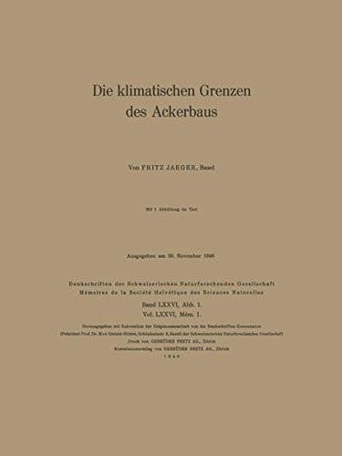 Die klimatischen Grenzen des Ackerbaus (Denkschriften der schweizerischen Naturforschenden Gesellschaft, 76) (German Edition)