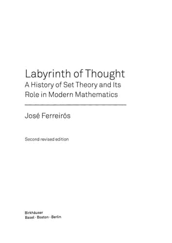 Labyrinth of Thought A History of Set Theory and Its Role in Modern Mathematics