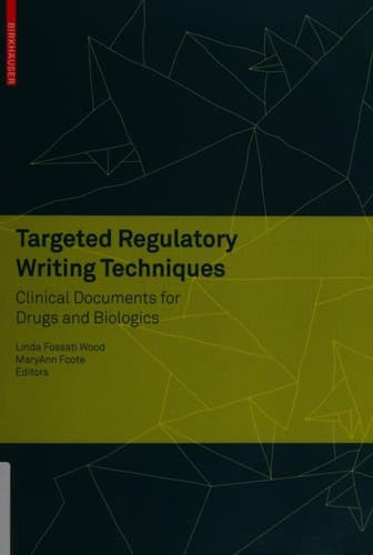 Targeted Regulatory Writing Techniques: Clinical Documents for Drugs and Biologics