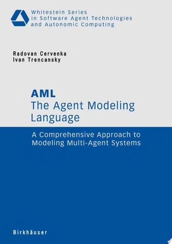 The Agent Modeling Language - AML A Comprehensive Approach to Modeling Multi-Agent Systems