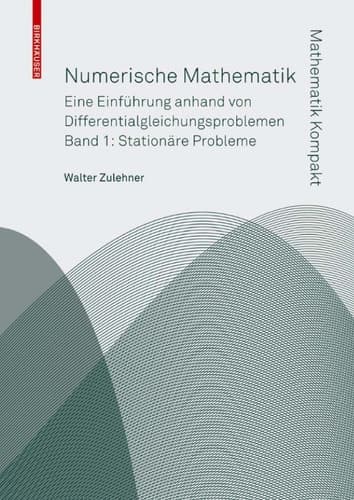 Numerische Mathematik Eine Einführung anhand von Differentialgleichungsproblemen; Band 1: Stationäre Probleme