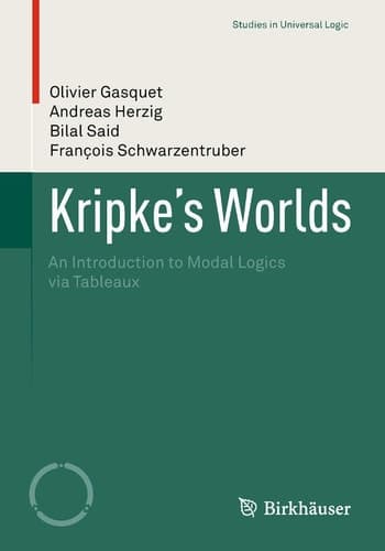 Kripke’s Worlds An Introduction to Modal Logics via Tableaux