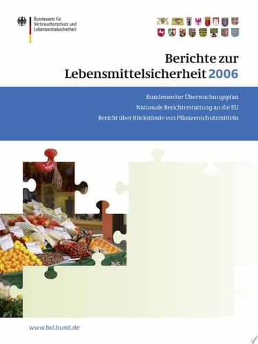 Berichte zur Lebensmittelsicherheit 2006 Bundesweiter Überwachungsplan; Bericht über Rückstände von Pflanzenschutzmitteln; Nationale Berichterstattung an die EU