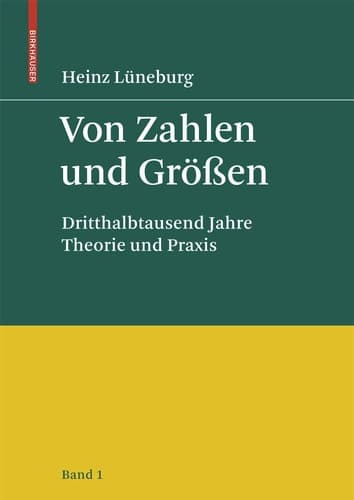 Von Zahlen und Größen Dritthalbtausend Jahre Theorie und Praxis - Band 1