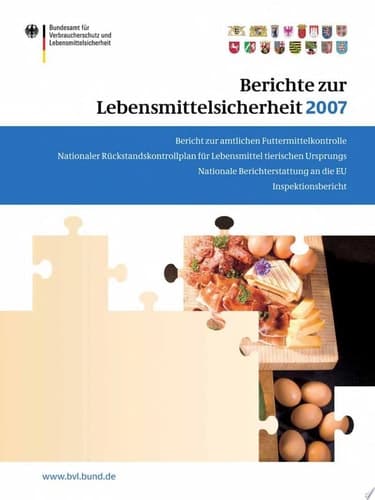 Berichte zur Lebensmittelsicherheit 2007 Bericht zur amtlichen Futtermittelkontrolle; Nationaler Rückstandskontrollplan für Lebensmittel tierischen Ursprungs; Nationale Berichterstattung an die EU; Inspektionsbericht