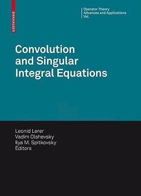 Convolution Equations and Singular Integral Operators Selected Papers