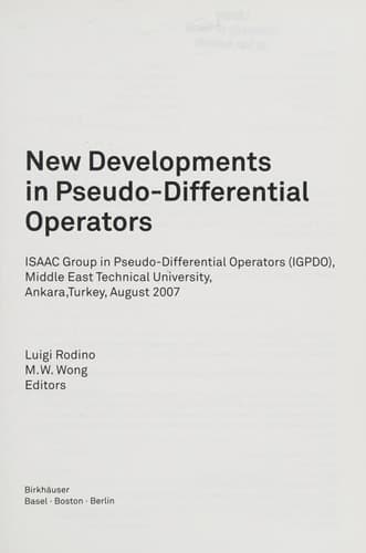 New Developments in Pseudo-Differential Operators ISAAC Group in Pseudo-Differential Operators (IGPDO), Middle East Technical University, Ankara,Turkey, August 2007