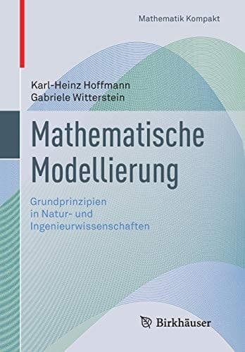 Mathematische Modellierung Grundprinzipien in Natur- und Ingenieurwissenschaften