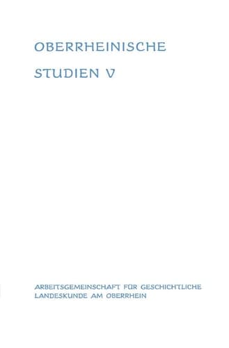 Landesgeschichte und Zeitgeschichte: Kriegsende 1945 und demokratischer Neubeginn am Oberrhein, Band V (German Edition)