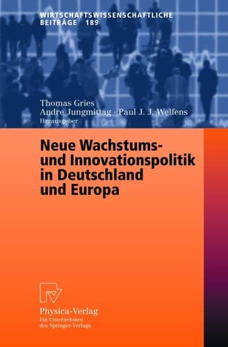 Neue Wachstums- und Innovationspolitik in Deutschland und Europa mit 31 Tabellen