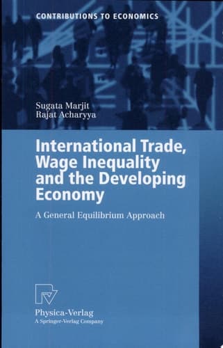 International Trade, Wage Inequality and the Developing Economy A General Equilibrium Approach ; with 15 Tables