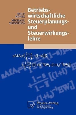Betriebswirtschaftliche Steuerplanungs- und Steuerwirkungslehre