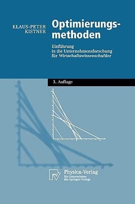Optimierungsmethoden Einführung in die Unternehmensforschung für Wirtschaftswissenschaftler ; mit 44 Tabellen