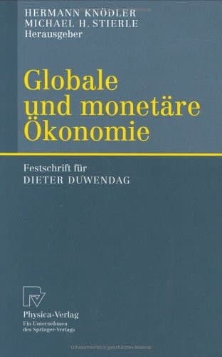 Globale und monetäre Ökonomie Festschrift für Dieter Duwendag ; mit 16 Tabellen