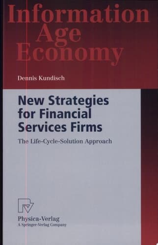 New Strategies for Financial Services Firms The Life Cycle Solution Approach ; with 10 Tables