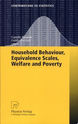 Household Behaviour, Equivalence Scales, Welfare and Poverty With 31 Figures and 70 Tables