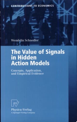 The Value of Signals in Hidden Action Models Concepts, Application, and Empirical Evidence ; with 9 Tables