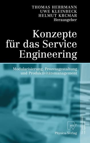 Konzepte für das Service Engineering Modularisierung, Prozessgestaltung und Produktivitätsmanagement