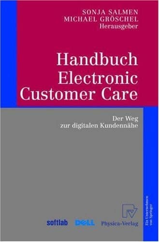 Handbuch Electronic Customer Care der Weg zur digitalen Kundennähe ; mit ... 14 Tabellen