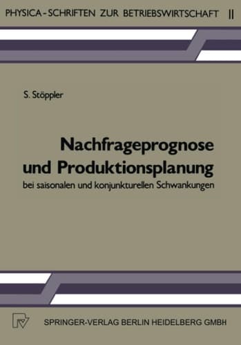 Nachfrageprognose und Produktionsplanung bei saisonalen und konjunkturellen Schwankungen