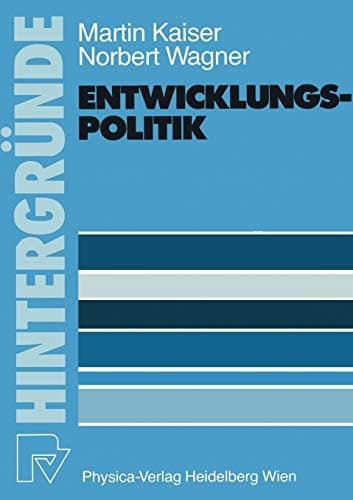 Entwicklungspolitik Grundlagen — Probleme — Aufgaben