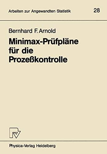 Minimax-Prüfpläne für die Prozeßkontrolle (Arbeiten zur Angewandten Statistik, 28) (German Edition)