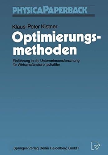 Optimierungsmethoden Einführung in die Unternehmensforschung für Wirtschaftswissenschaftler