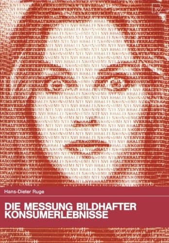 Die Messung bildhafter Konsumerlebnisse Entwicklung und Test einer neuen Meßmethode