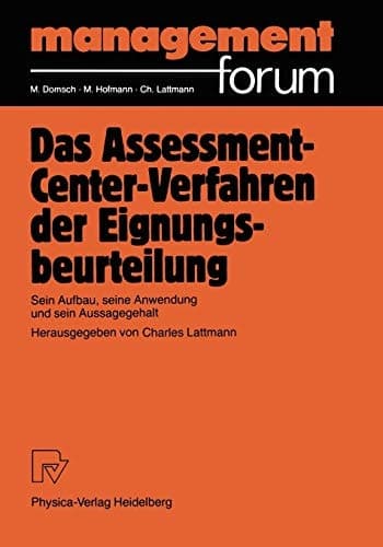 Das Assessment-Center-Verfahren der Eignungsbeurteilung Sein Aufbau, seine Anwendung und sein Aussagegehalt