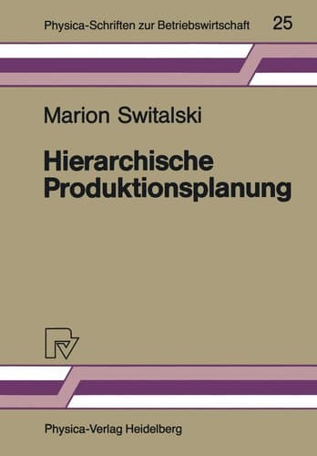 Hierarchische Produktionsplanung Konzeption und Einsatzbereich
