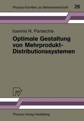 Optimale Gestaltung von Mehrprodukt-Distributionssystemen Modelle — Methoden — Anwendungen