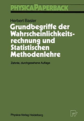 Grundbegriffe der Wahrscheinlichkeitsrechnung und statistischen Methodenlehre mit 35 Aufgaben mit Lösungen