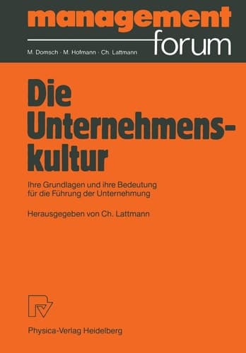 Die Unternehmenskultur Ihre Grundlagen und ihre Bedeutung für die Führung der Unternehmung