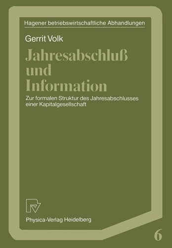 Jahresabschluß und Information: Zur formalen Struktur des Jahresabschlusses einer Kapitalgesellschaft (Hagener Betriebswirtschaftliche Abhandlungen, 6) (German Edition)