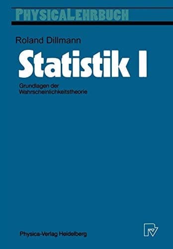 Statistik I: Grundlagen der Wahrscheinlichkeitstheorie (Physica-Lehrbuch) (German Edition)
