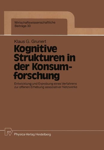 Kognitive Strukturen in der Konsumforschung Entwicklung und Erprobung eines Verfahrens zur offenen Erhebung assoziativer Netzwerke