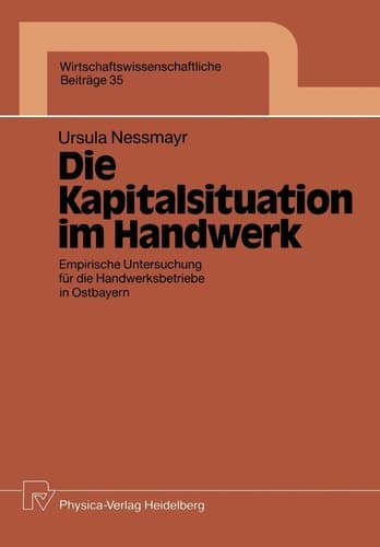 Die Kapitalsituation im Handwerk Empirische Untersuchung für die Handwerksbetriebe in Ostbayern