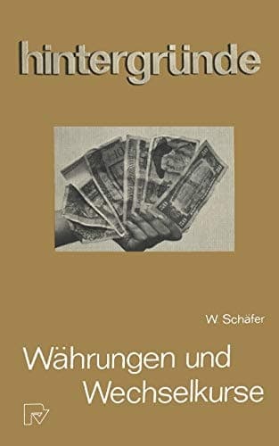 Währungen und Wechselkurse (Hintergründe, 6) (German Edition)