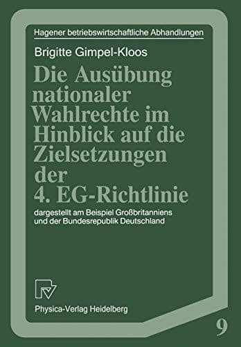 Die Ausübung nationaler Wahlrechte im Hinblick auf die Zielsetzungen der 4. EG-Richtlinie: dargestellt am Beispiel Großbritanniens und der ... Abhandlungen, 9) (German Edition)