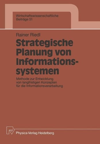 Strategische Planung von Informationssystemen Methode zur Entwicklung von langfristigen Konzepten für die Informationsverarbeitung