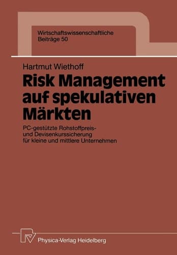 Risk Management auf spekulativen Märkten PC-gestützte Rohstoffpreis- und Devisenkurssicherung für kleine und mittlere Unternehmen