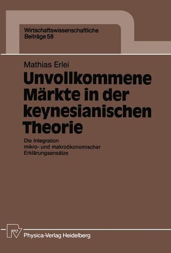 Unvollkommene Märkte in der keynesianischen Theorie Die Integration mikro- und makroökonomischer Erklärungsansätze