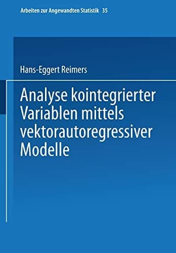 Analyse kointegrierter Variablen mittels vektorautoregressiver Modelle (Arbeiten zur Angewandten Statistik, 35) (German Edition)
